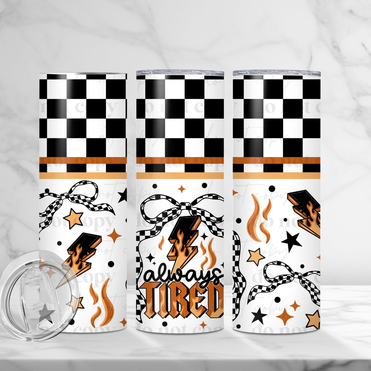 Always Tired Tumbler Sublimation Transfer